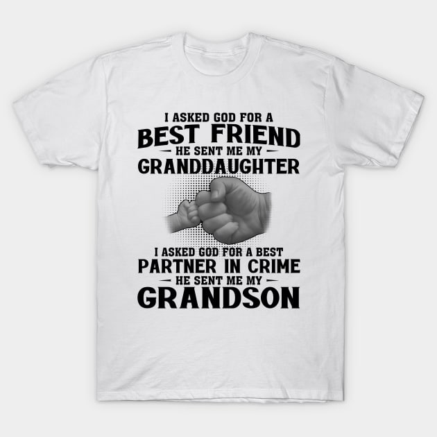 I Asked God For A Best Friend He Sent Me My Granddaughter I Asked God For A Best Partner In Crime He Sent Me My Grandson T-Shirt by celestewilliey